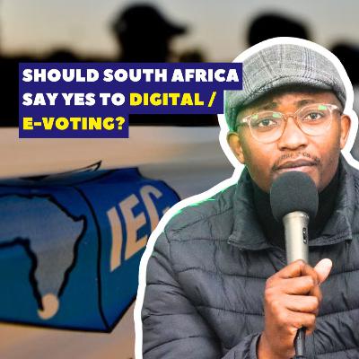 #SHSI Episode 33 - SHOULD THE IEC & SOUTH AFRICA SAY YES TO DIGITAL / E-VOTING?