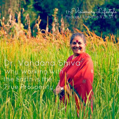 VLP S7 6 Dr. Vandana Shiva: Why Working with the Earth is the True Prosperity VLP S7 6 Dr. Vandana Shiva: Why Working with the Earth is the True Prosperity