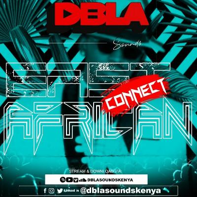 DJ DBLA'S EAST AFRICAN CONNECT MIXTAPE - BONGO | KIDANDALI | KENYAN (SEPTEMBER 2020)