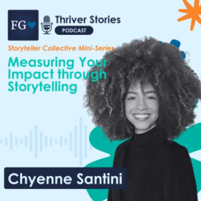 Measuring Your Impact Through Storytelling with Chyenne Santini