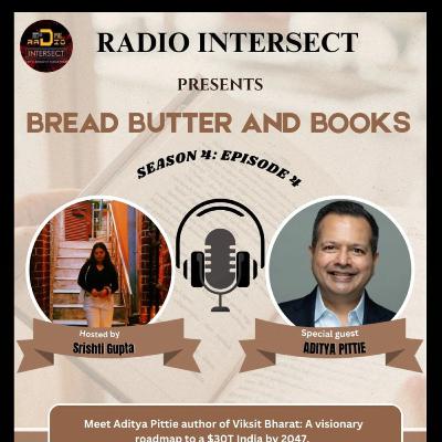Season 4: Bread Butter and Books, Episode 4: Aditya Pittie on Viksit Bharat- India @2047 Season 4: Bread Butter and Books, Episode 4: Aditya Pittie on Viksit Bharat- India @2047