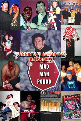 Fannin’s Flashbacks – Episode 7 – Mad Man Pondo