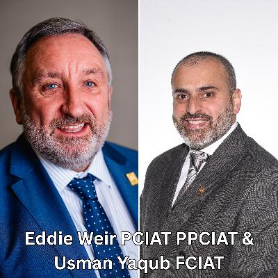 CIAT at 60 - Reflecting and Looking Forward with Eddie Weir PCIAT PPCIAT and Usman Yaqub FCIAT | 014