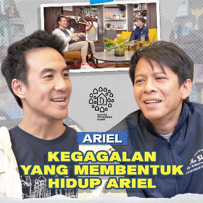 Perjalanan Hidup Ariel! Dari Kegagalan, Tekanan hingga Cara Melihat Hidup – Daniel Tetangga Kamu
