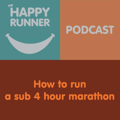 How to run a sub 4 hour marathon How to run a sub 4 hour marathon
