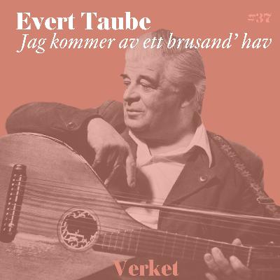 #37 "Jag kommer av ett brusand' hav" (1952) – av Evert Taube #37 "Jag kommer av ett brusand' hav" (1952) – av Evert Taube