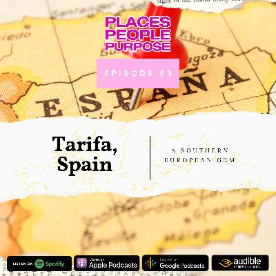 Episode 53: Tarifa, Spain — A Southern European Gem Episode 53: Tarifa, Spain — A Southern European Gem