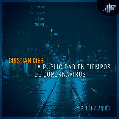 Publicidad: Christian Dieb | IPG Mediabrands | ¿Y Ahora Qué?