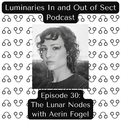 The Lunar Nodes with Aerin Fogel