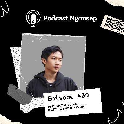 Eps 30: Product Digital - Skeptisisme & Trying