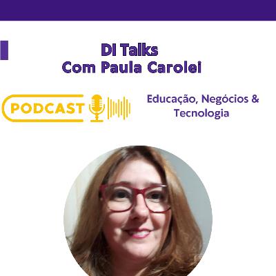 Da Teoria à Prática: Paula Carolei Explora a Transformação Social na Educação no Design Instrucional Talks