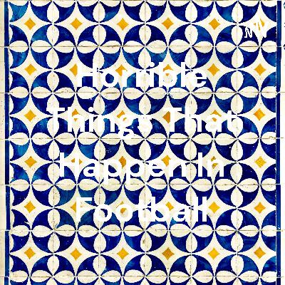 Horrible things that happen in football