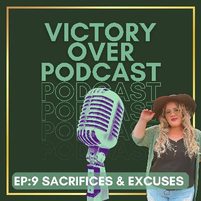 EP: 9 Sacrifices & Excuses