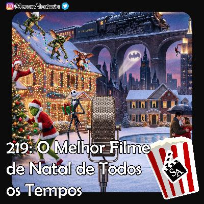 Ep.219 – O Melhor Filme de Natal de Todos os Tempos