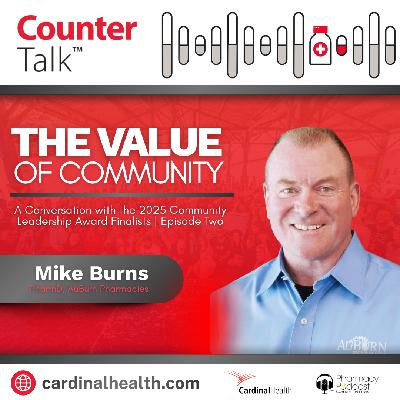 The Value of Community: A Conversation with the 2025 Community Leadership Award Finalists Episode Two | Cardinal Health™ Counter Talk™ Podcast