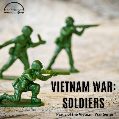 Vietnam War: Soldiers (Part 7)