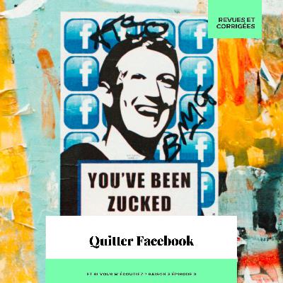 S3E008 - Quitter Facebook