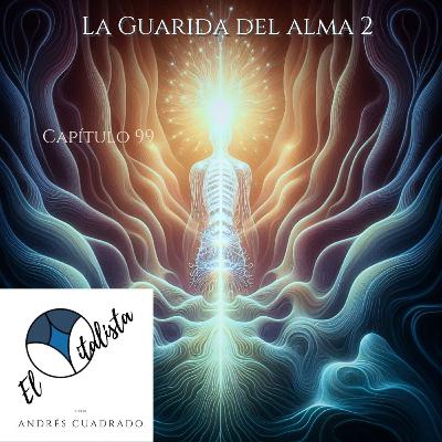 #99 La Guarida del Alma 2