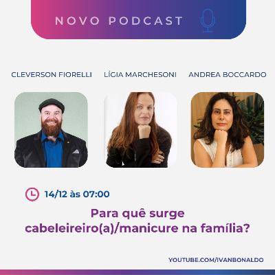 Manicure e Cabeleireiro no objetivo familiar | Ivan Bonaldo EP 197 Manicure e Cabeleireiro no objetivo familiar | Ivan Bonaldo EP 197