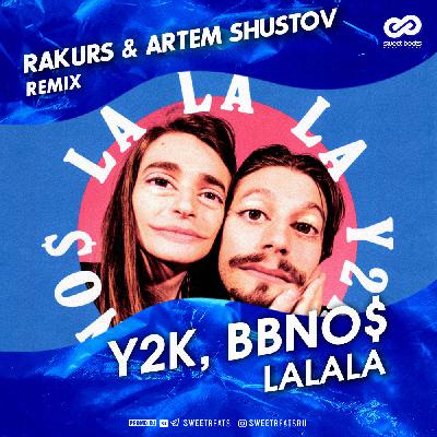 Y2K & Bbno$ - Lalala (Rakurs & Artem Shustov Remix)