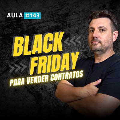 Como EU USO a Black Friday para vender Contratos Recorrentes de Segurança Eletrônica | Aula 143 Como EU USO a Black Friday para vender Contratos Recorrentes de Segurança Eletrônica | Aula 143