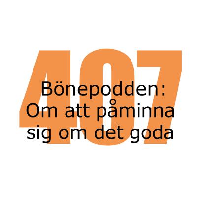Bönepodden avsnitt 407 - Om att påminna sig om det goda Bönepodden avsnitt 407 - Om att påminna sig om det goda