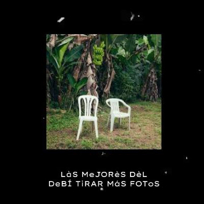 LáS MèJORéS DéL: DeBÍ TiRAR MáS FOToS