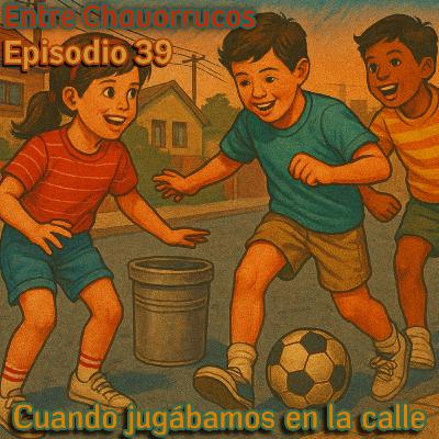 Episodio 39 - Cuando jugabamos en la calle #videopodcast #infanciaenlos80 #chavorrux