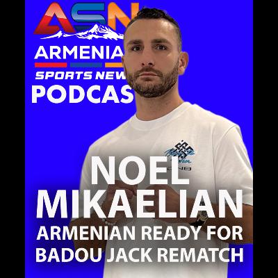 Noel Mikaelian Gets CANDID About Badou Jack Rematch, Armenian Fans And Vanes Martirosyan's Legacy