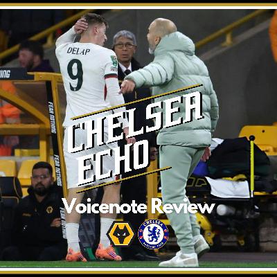 ANOTHER Near NIGHTMARE! | Wolves 3-4 Chelsea | Voicenote Review