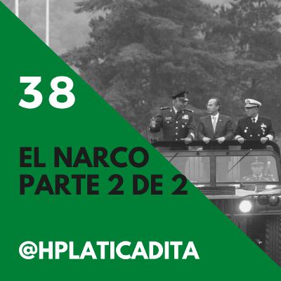 EP38 | Historia del Narco en México Pt. 2