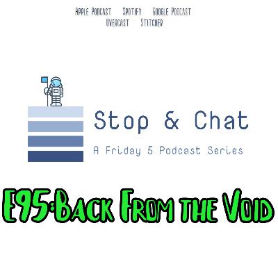 E95: Back From The Void