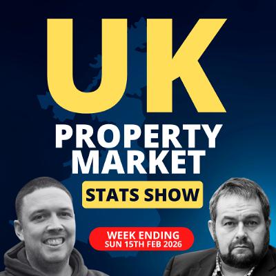 UK Property Market Statats Show - Week 6 2026 - Ep.2479