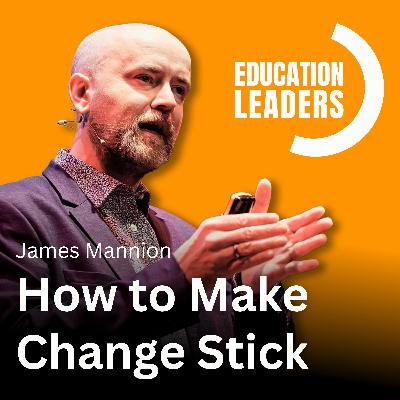 How to Make Change Stick | A Conversation with Dr James Mannion