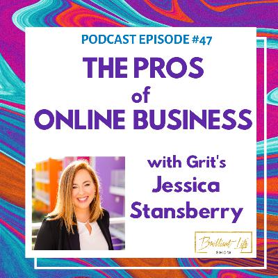 The Pros of Online Business with Mega Successful GRIT's Jessica Stansberry Part 2