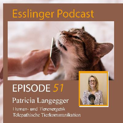 Episode Nr. 51 - Patricia Langegger – Human- und Tierenergetik – Telepathische Tierkommunikation