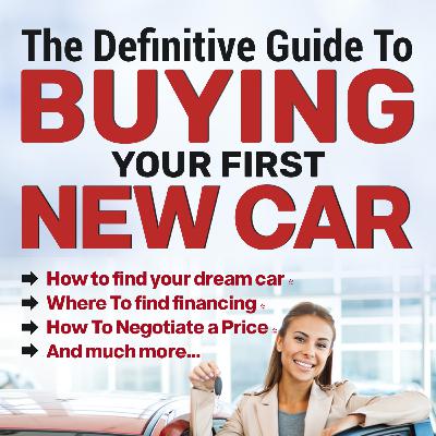 The Definitive Guide To Buying Your First New Car Introduction Part 2 The Definitive Guide To Buying Your First New Car Introduction Part 2