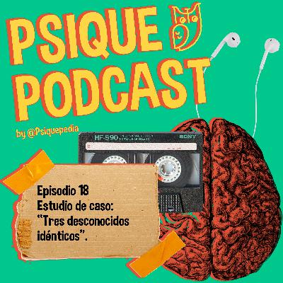 Estudio de caso: “Tres desconocidos idénticos”.