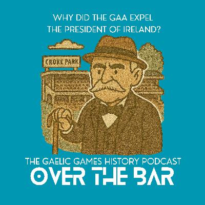 Why Did The GAA Expel The President Of Ireland