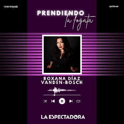 PLF x La Espectadora - T3E1 - Roxana Díaz Vanden-Bosch