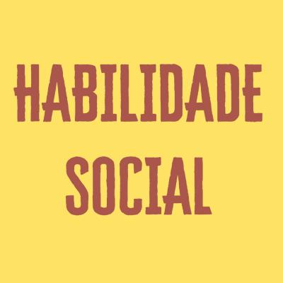 Aula Habilidade social - Como superar as dificuldades?
