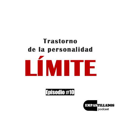 Episodio 10: Te la Hago Simple: Trastorno de Personalidad Límite Episodio 10: Te la Hago Simple: Trastorno de Personalidad Límite