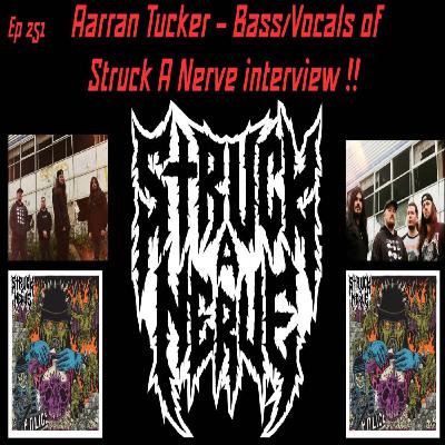 EP 252 Aarran Tucker – Bass/Vocals of Struck A Nerve interview EP 252 Aarran Tucker – Bass/Vocals of Struck A Nerve interview
