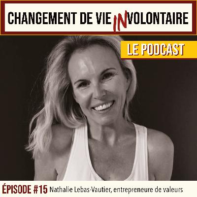 Episode #15: Nathalie Lebas-Vautier, entrepreneure de valeurs