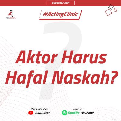 Acting Clinic - Aktor Harus Hafal Naskah?