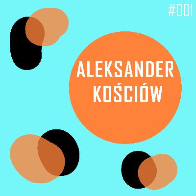 [#001] Dokąd podróżuje kompozytor? - Aleksander Kościów
