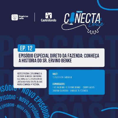 Conecta Leite #12 | Episódio Especial Direto da Fazenda: Conheça a História do Sr. Ervino Benke