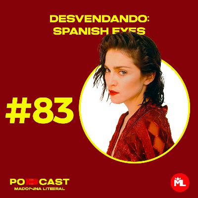 #83 DESVENDANDO: Spanish Eyes