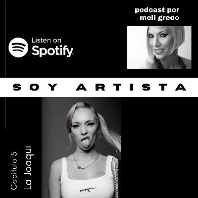 Capítulo 5. Soy Artista. Invitada La Joaqui Capítulo 5. Soy Artista. Invitada La Joaqui