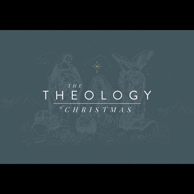 The Theology of Christmas: Session 1 - He Is The Theology of Christmas: Session 1 - He Is